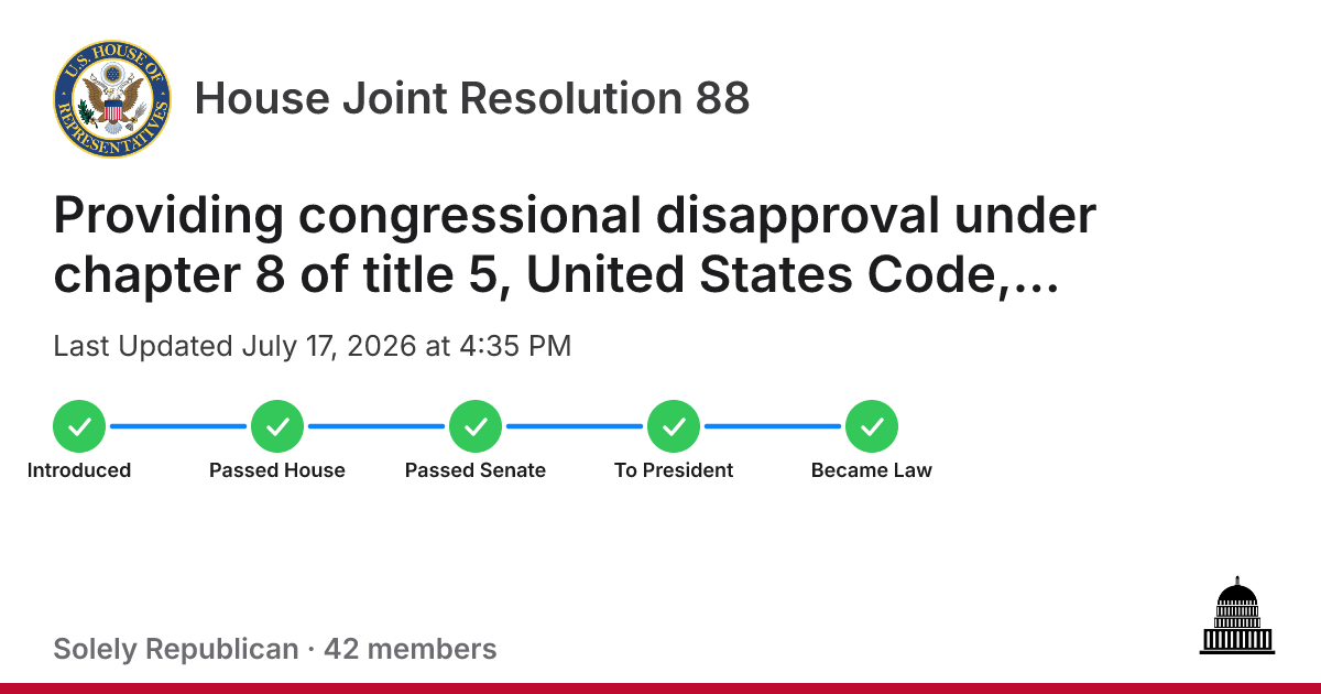 Us Title Code H.J.Res. 88 - Providing congressional disapproval under chapter 8 of ...